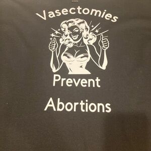 Sarcastic shirt vasectomies prevent abortions